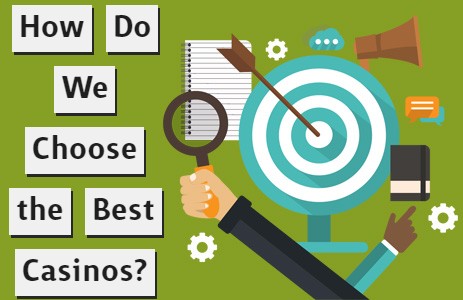 How Do We Choose the Best Casinos for Our List?