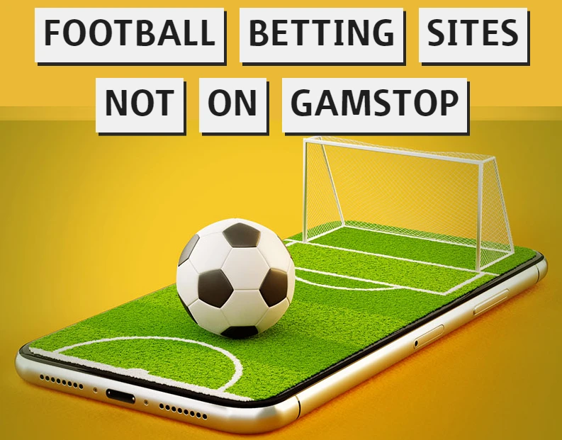 Football Betting Sites Not on Gamstop
